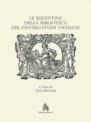 cover image of Le Seicentine della Biblioteca del Centro Studi Vichiani